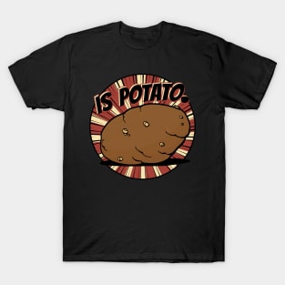 Is Potato T-Shirt